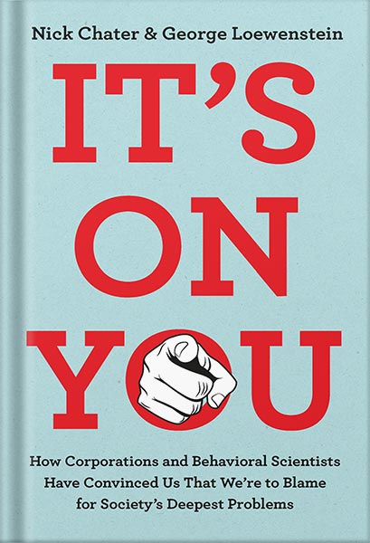 225-New-PNG-Version-copy-12 خرید و دانلود نسخه کامل کتاب It’s on You: How Corporations and Behavioral Scientists Have Convinced Us That We’re to Blame for Society’s Deepest Problems by Nick Chater PDF - تصویر 1