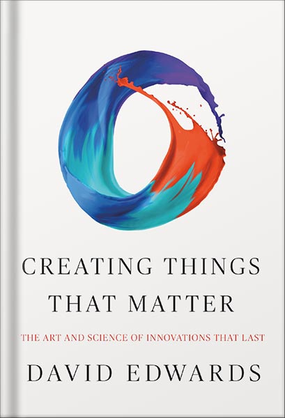 225-New-PNG-Version-copy-14 خرید و دانلود نسخه کامل کتاب Creating Things That Matter: The Art and Science of Innovations That Last by David Edwards PDF - تصویر 1