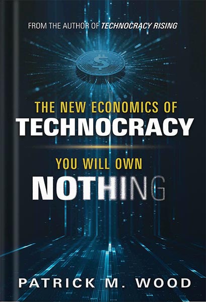225-New-PNG-Version-copy-14 خرید و دانلود نسخه کامل کتاب The New Economics of Technocracy: You Will Own Nothing by Patrick Wood PDF - تصویر 1