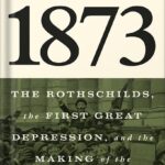 خرید و دانلود نسخه کامل کتاب 1873: The Rothschilds, the First Great Depression, and the Making of the Modern World by Liaquat Ahamed PDF