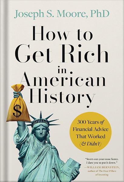 225-New-PNG-Version-copy-17 خرید و دانلود نسخه کامل کتاب How to Get Rich in American History: 300 Years of Financial Advice That Worked (& Didn’t) by Joseph S. Moore PhD PDF - تصویر 1