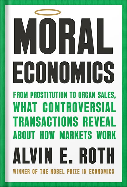 225-New-PNG-Version-copy-18 خرید و دانلود نسخه کامل کتاب Moral Economics: From Prostitution to Organ Sales, What Controversial Transactions Reveal About How Markets Work by Alvin E. Roth PDF - تصویر 1