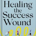 خرید و دانلود نسخه کامل کتاب Healing the Success Wound: Align Your Ambition, Find Lasting Career Fulfillment, and End the Cycle of Never-Enough by Brooke Taylor PDF