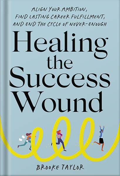225-New-PNG-Version-copy-2 خرید و دانلود نسخه کامل کتاب Healing the Success Wound: Align Your Ambition, Find Lasting Career Fulfillment, and End the Cycle of Never-Enough by Brooke Taylor PDF - تصویر 1