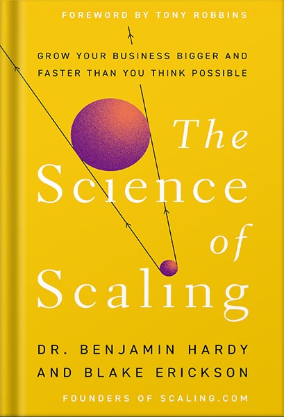 225-New-PNG-Version-copy-2 خرید و دانلود نسخه کامل کتاب The Science of Scaling: Grow Your Business Bigger and Faster Than You Think Possible by Dr. Benjamin Hardy PDF - تصویر 1