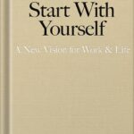 خرید و دانلود نسخه کامل کتاب Start With Yourself: A New Vision for Work & Life by Emma Grede PDF