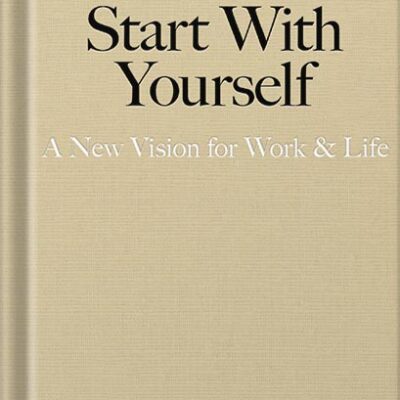 خرید و دانلود نسخه کامل کتاب Start With Yourself: A New Vision for Work & Life by Emma Grede PDF
