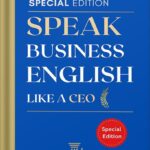 خرید و دانلود نسخه کامل کتاب Speak Business English Like a CEO: Master Effective Speaking & Professional Communication in English: Presentations, Negotiations, Job Interviews, Small Talk, Meetings, and Difficult Conversations by IDM Law PDF