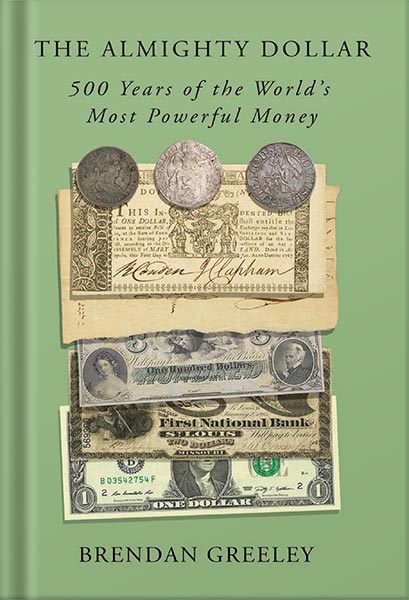 225-New-PNG-Version-copy-24 خرید و دانلود نسخه کامل کتاب The Almighty Dollar: 500 Years of the World’s Most Powerful Money by Brendan Greeley PDF - تصویر 1