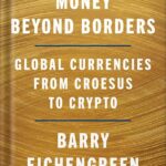 خرید و دانلود نسخه کامل کتاب Money Beyond Borders: Global Currencies from Croesus to Crypto by Barry Eichengreen PDF