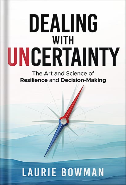 225-New-PNG-Version-copy-3 خرید و دانلود نسخه کامل کتاب Dealing with Uncertainty: The art and science of resilience and decision-making by Laurie Bowman PDF - تصویر 1