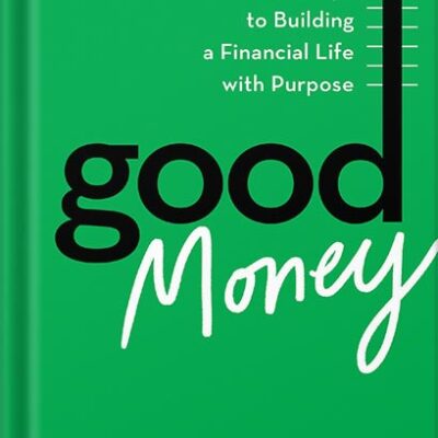 خرید و دانلود نسخه کامل کتاب Good Money: Six Steps to Building a Financial Life with Purpose by John Coleman PDF