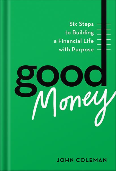 225-New-PNG-Version-copy-31 خرید و دانلود نسخه کامل کتاب Good Money: Six Steps to Building a Financial Life with Purpose by John Coleman PDF - تصویر 1