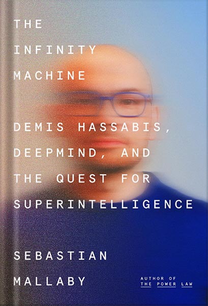 225-New-PNG-Version-copy-32 خرید و دانلود نسخه کامل کتاب The Infinity Machine: Demis Hassabis, DeepMind, and the Quest for Superintelligence by Sebastian Mallaby PDF - تصویر 1