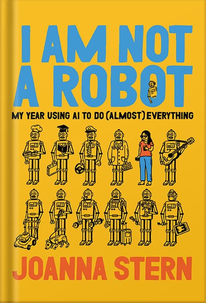 225-New-PNG-Version-copy-37 خرید و دانلود نسخه کامل کتاب I Am Not a Robot: My Year Using AI to Do (Almost) Everything by Joanna Stern PDF - تصویر 1