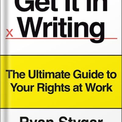 خرید و دانلود نسخه کامل کتاب Get It in Writing: The Ultimate Guide to Your Rights at Work by Ryan Stygar PDF