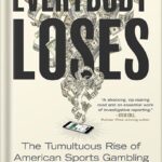 خرید و دانلود نسخه کامل کتاب Everybody Loses: The Tumultuous Rise of American Sports Gambling by Danny Funt PDF