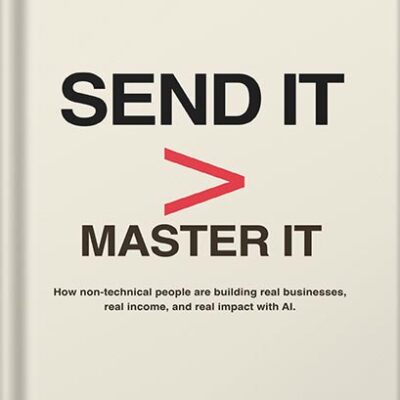 خرید و دانلود نسخه کامل کتاب Send It > Master It: How non-technical people are building real businesses, real income, and real impact with AI by Dylan Bradley PDF