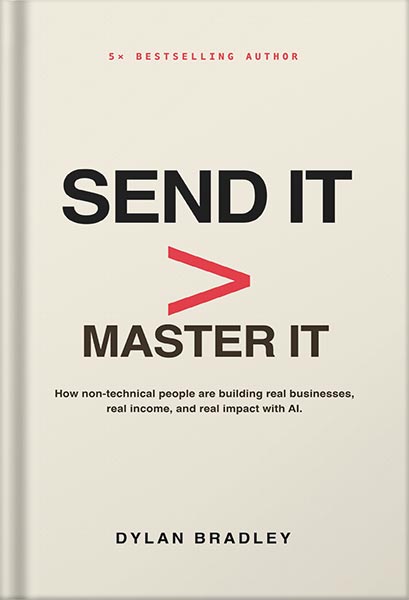 225-New-PNG-Version-copy-41 خرید و دانلود نسخه کامل کتاب Send It > Master It: How non-technical people are building real businesses, real income, and real impact with AI by Dylan Bradley PDF - تصویر 1