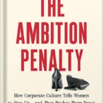 خرید و دانلود نسخه کامل کتاب The Ambition Penalty: How Corporate Culture Tells Women to Step Up—and Then Pushes Them Down by Stefanie O’Connell PDF