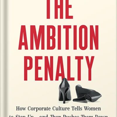 خرید و دانلود نسخه کامل کتاب The Ambition Penalty: How Corporate Culture Tells Women to Step Up—and Then Pushes Them Down by Stefanie O’Connell PDF
