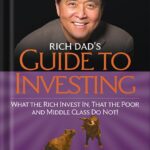 خرید و دانلود نسخه کامل کتاب Rich Dad’s Guide to Investing: What the Rich Invest in, That the Poor and the Middle Class Do Not! by Robert T. Kiyosaki PDF