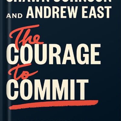 خرید و دانلود نسخه کامل کتاب The Courage to Commit: Embrace the Radical Power of Sticking with Something by Shawn Johnson PDF