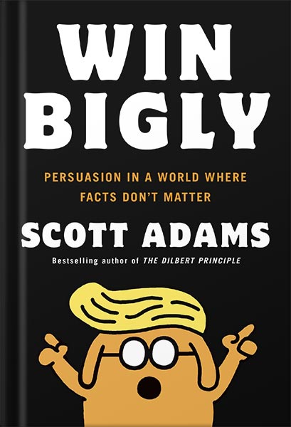 225-New-PNG-Version-copy-7 (1) خرید و دانلود نسخه کامل کتاب Win Bigly: Persuasion in a World Where Facts Don’t Matter by Scott Adams PDF - تصویر 1