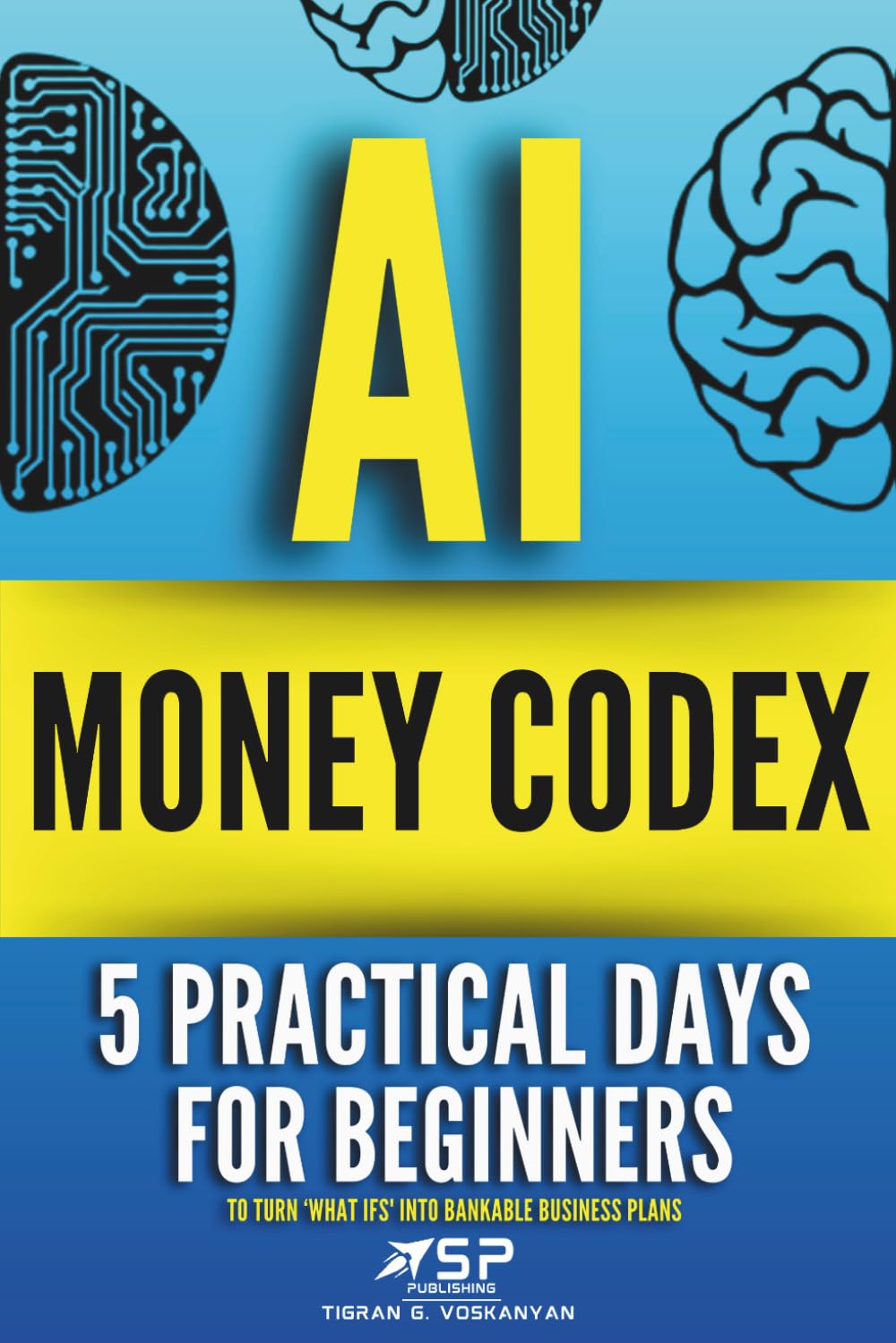 616x4zQscfL._SL1499_ خرید و دانلود نسخه کامل کتاب AI MONEY CODEX: 5 Practical Days For Beginners To Turn 'What Ifs' Into Bankable Business Plans (21 Days To Make Money With AI) book 2 by Tigran Voskanyan