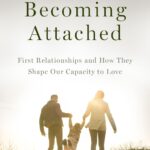 خرید و دانلود نسخه کامل کتاب Becoming Attached: First Relationships and How They Shape Our Capacity to Love 2nd edition
