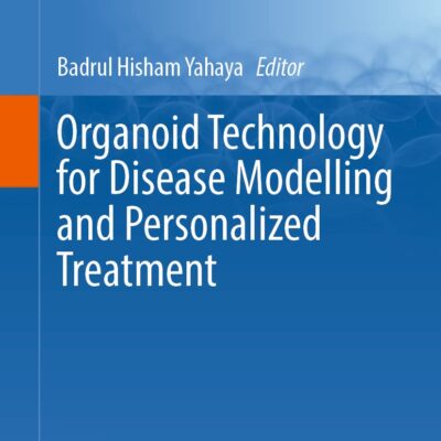خرید و دانلود نسخه کامل کتاب Organoid Technology for Disease Modelling and Personalized Treatment (Stem Cell Biology and Regenerative Medicine, 71)