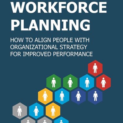 خرید و دانلود نسخه کامل کتاب Agile Workforce Planning: How to Align People with Organizational Strategy for Improved Performance