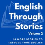 خرید و دانلود نسخه کامل کتاب Learn English Through Stories : Volume 2 (Learn English Through Stories: 16 Stories to Improve Your English Grammar and English Vocabulary) by Donald Wells PDF