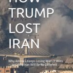 خرید و دانلود نسخه کامل کتاب HOW TRUMP LOST IRAN: Why America Keeps Losing Wars It Wins — and Why Iran Will Be No Different + pdf