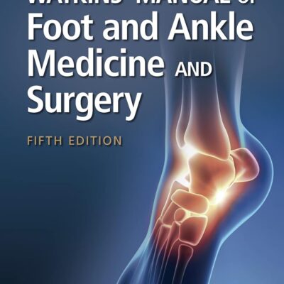 خرید و دانلود نسخه کامل کتاب Watkins' Manual of Foot and Ankle Medicine and Surgery 5th edition + pdf