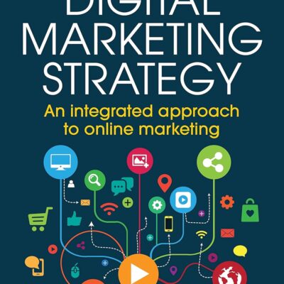 خرید و دانلود نسخه کامل کتاب Digital Marketing Strategy: An Integrated Approach to Online Marketing 3rd edition by Simon Kingsnorth PDF