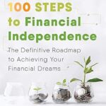 خرید و دانلود نسخه کامل کتاب 100 Steps to Financial Independence: The Definitive Roadmap to Achieving Your Financial Dreams
