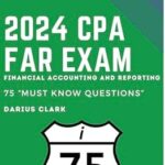 خرید و دانلود نسخه کامل کتاب 2024 i75 CPA Review “Must Know” 75 Questions for FAR!: Financial Accounting and Reporting (i75 “Must Know” Questions for the CPA Exam)