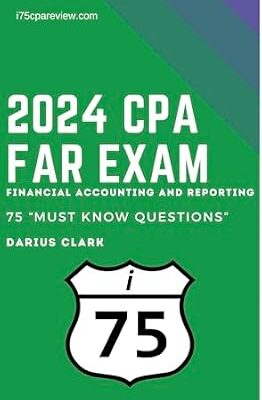 خرید و دانلود نسخه کامل کتاب 2024 i75 CPA Review “Must Know” 75 Questions for FAR!: Financial Accounting and Reporting (i75 “Must Know” Questions for the CPA Exam)