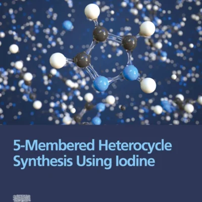 خرید و دانلود نسخه کامل کتاب 
5-Membered Heterocycle Synthesis Using Iodine