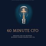 خرید و دانلود نسخه کامل کتاب 60 Minute CFO: Bridging the Gap Between Business Owner, Banker, and CPA Kindle Edition