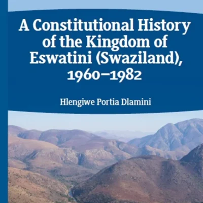 خرید و دانلود نسخه کامل کتاب 
A Constitutional History of the Kingdom of Eswatini (Swaziland), 1960–1982