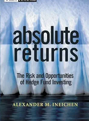 خرید و دانلود نسخه کامل کتاب Absolute Returns: The Risk and Opportunities of Hedge Fund Investing (Wiley Finance Book 135)