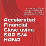 خرید و دانلود نسخه کامل کتاب Accelerated Financial Close using SAP S/4 HANA: A concise guide to using different SAP systems to achieve a faster financial close