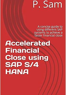 خرید و دانلود نسخه کامل کتاب Accelerated Financial Close using SAP S/4 HANA: A concise guide to using different SAP systems to achieve a faster financial close