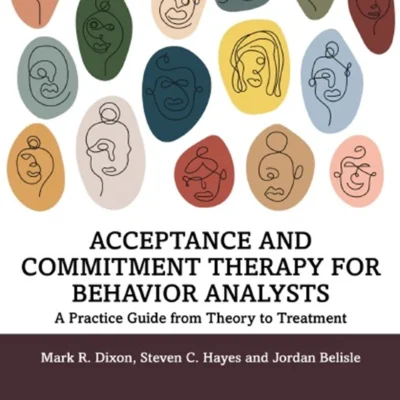 خرید و دانلود نسخه کامل کتاب 
Acceptance and Commitment Therapy for Behavior Analysts: A Practice Guide from Theory to Treatment