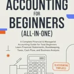 خرید و دانلود نسخه کامل کتاب Accounting for Beginners (All-In-One): Complete Financial & Managerial Accounting Guide for Beginners: Learn Financial Statements, Bookkeeping, Taxes, Cash Flow and Business Analysis
