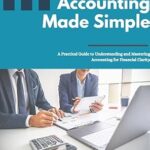 خرید و دانلود نسخه کامل کتاب Accounting Made Simple: A Practical Guide to Understanding and Mastering Accounting for Financial Clarity
