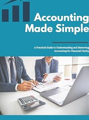 خرید و دانلود نسخه کامل کتاب Accounting Made Simple: A Practical Guide to Understanding and Mastering Accounting for Financial Clarity