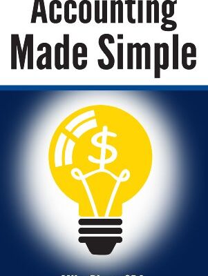 خرید و دانلود نسخه کامل کتاب Accounting Made Simple: Accounting Explained in 100 Pages or Less (Financial Topics in 100 Pages or Less) Kindle Edition